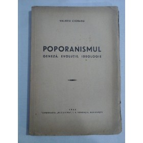    POPORANISMUL  Geneza, Evolutie, Ideologie  -  Valeriu  CIOBANU  -  Bucuresti, 1946 